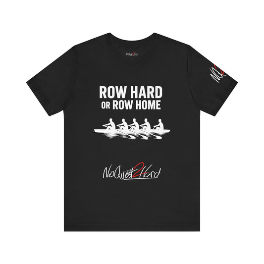 Row Hard or Row Home